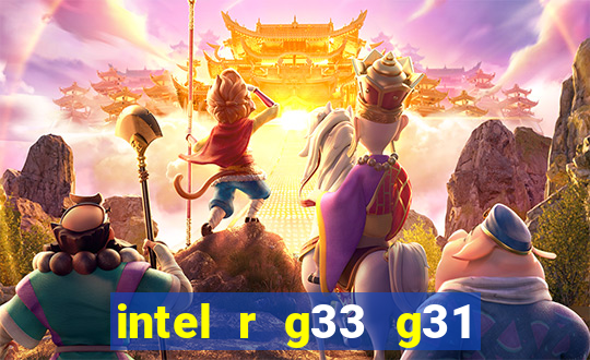 intel r g33 g31 express chipset family roda quais jogos